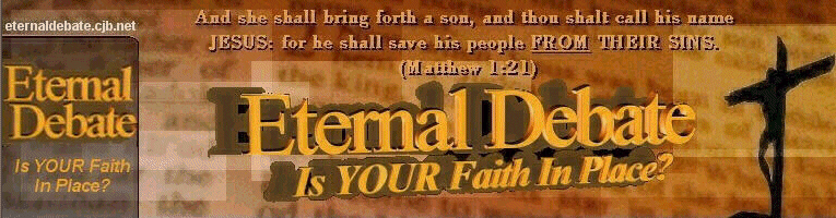 Eternal Debate ~ Is YOUR Faith In Place?
